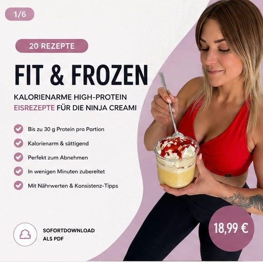 FIT & FROZEN  Kalorienarme High-Protein Eisrezepte für die Ninja Creami
